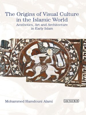cover image of The Origins of Visual Culture in the Islamic World